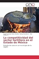 La Competitividad del Sector Tortillero En El Estado de Mexico 3639733312 Book Cover