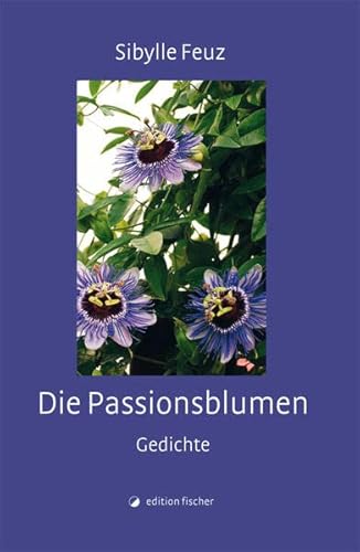 Preisvergleich Produktbild Die Passionsblumen: Gedichte