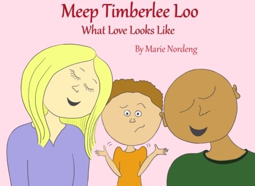 Meep Timberlee Loo: What Love Looks Like