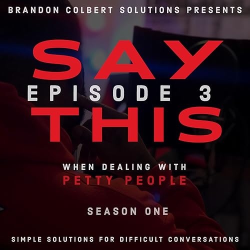 Say This: When Dealing witth Petty People