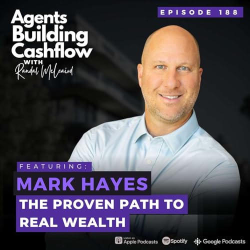 EP 188: The Proven Path to Real Wealth with Mark Hayes