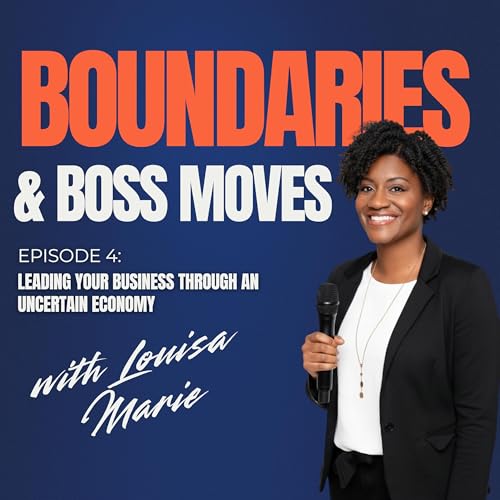 Episode 4: Leading you business through an uncertain economy