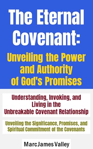 The Eternal Covenant: Unveiling the Power and Authority of God's
