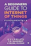 A Beginners Guide to Internet of Things: Fundamentals