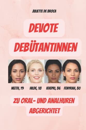 Devote Debütantinnen: Zu Oral- und Analhuren abgerichtet