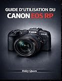 GUIDE D'UTILISATION DU CANON EOS RP: Un guide pratique pour la photographie et la vidéo au quotidien.