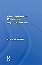 From Brezhnev To Gorbachev: Infighting In The Kremlin