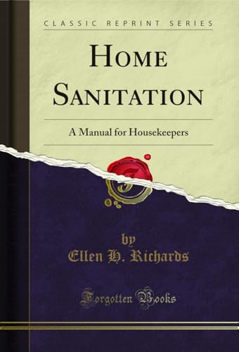 Home Sanitation: A Manual for Housekeepers (Classic Reprint)
