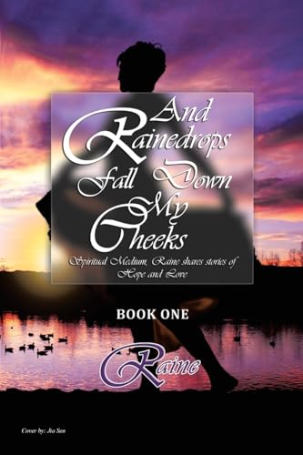 And Rainedrops Fall Down My Cheeks: Raine shares stories of Hope and Love