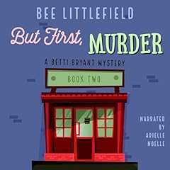 But First, Murder Audiobook By Bee Littlefield cover art