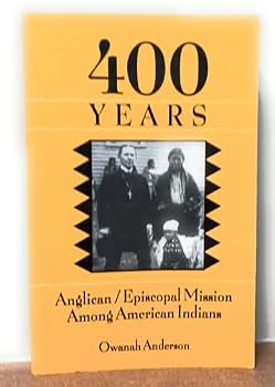 Paperback 400 Years: Anglican/Episcopal Mission Among American Indians Book