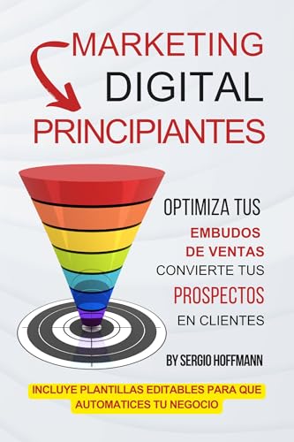 Marketing Digital Principiantes. : Optimiza tus embudos de ventas...