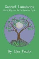 Sacred Lunation: Rhythms for the Feminine Cycle 0692558020 Book Cover