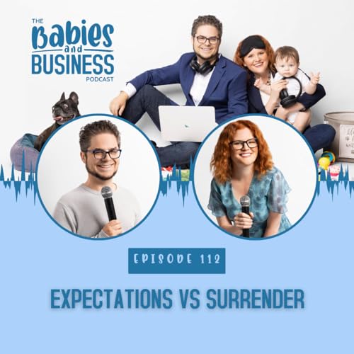 E112: The Art of Surrender for Parent Entrepreneurs
