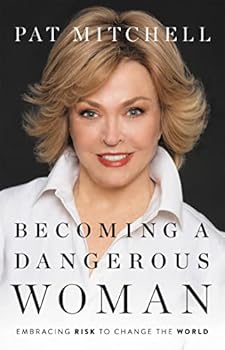Hardcover Becoming a Dangerous Woman: Embracing Risk to Change the World Book