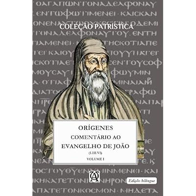 COMENT&Aacute;RIO AO EVANGELHO DE S&Atilde;O JO&Atilde;O DE OR&Iacute;GENES: Vol. I - (I.III.VI) bil&iacute;ngue