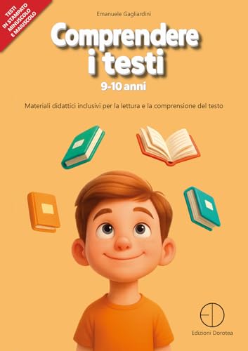 Comprendere i testi 9-10 anni. Materiali didattici inclusivi per la lettura e la comprensione del testo