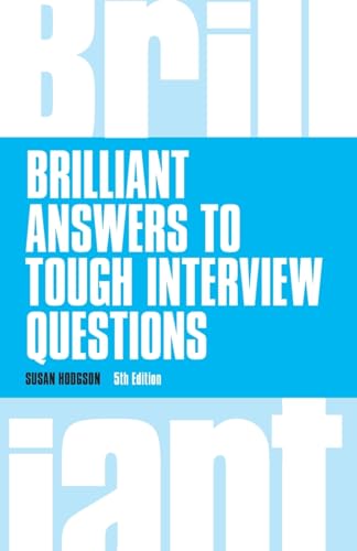 Brilliant Answers To Tough Interview Questions (Brilliant Business)
