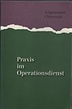  Praxis im Operationsdienst Band 2: Allgemeine Chirurgie