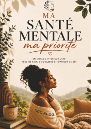 MA SANTÉ MENTALE, MA PRIORITÉ: un...