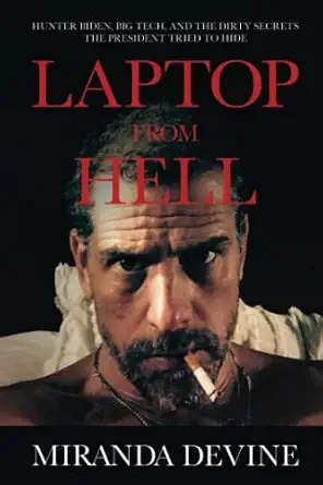 Laptop from Hell: Hunter Biden, Big Tech, and the Dirty Secrets the President Tried to Hide book cover