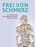 Frei von Schmerz: Die Verbindung von Körper & Geist nach Dr. Sarno [OmU]