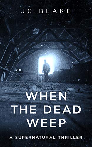 When the Dead Weep: A Supernatural Thriller (Marshall & Blaylock Investigations Book 1)