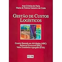 Gestao de Custos Log’sticos: Custeio Baseado em Atividades, Balanced Scorecard, Valor Economico Agregado 8522441553 Book Cover