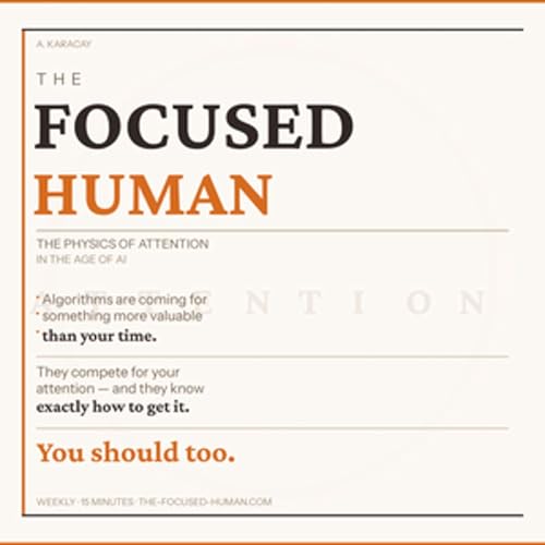 The Focused Human Podcast Podcast Por Protect Your Attention | A. Karacay arte de portada