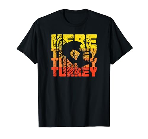 Here Turkey Turkey Turkey Hunter Thanksgiving Hunting Season T-Shirt