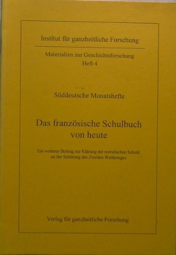 Das französische Schulbuch von heute: Ein weiterer Beitrag zur Klärung der moralischen Schuld an der Schürung des Zweiten Weltkrieges