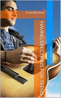 Having Erections for Teens: A social story eBook : Firestone, Raegan
