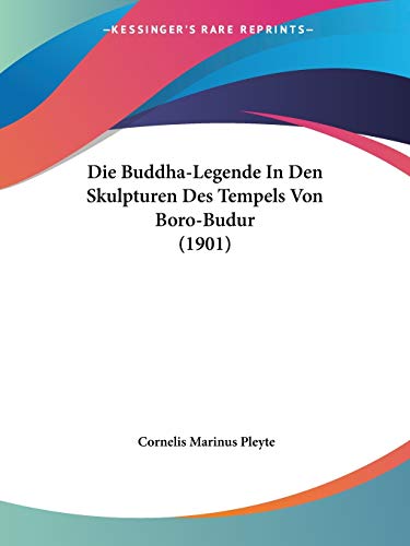 Die Buddha-Legende In Den Skulpturen Des Tempels Von Boro-Budur (1901) (German Edition)