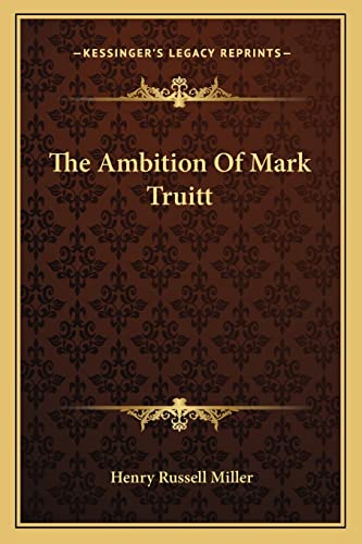 The Ambition Of Mark Truitt