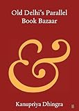Old Delhi's Parallel Book Bazaar (Elements in Publishing and Book Culture)