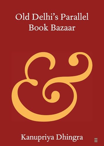 Old Delhi's Parallel Book Bazaar (Elements in Publishing and Book Culture)