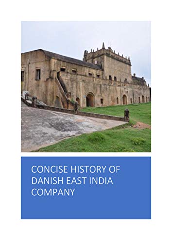 Concise History of Danish East India Company (English Edition)