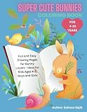Super Cute Bunnies Coloring Book: Fun and Easy Drawing Pages for Bunny Lovers - Ideal for Kids Ages 4-8, Boys and Girls