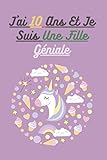  J\'ai 10 Ans Et Je Suis Une Fille Géniale: Unicorn Sketchpad Cadeau d\'anniversaire parfait pour fille de 10 ans  Livre de dessin de licorne  Un magazine pour les vrais fans de licorne