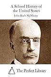 A School History of the United States (Perfect Library)
