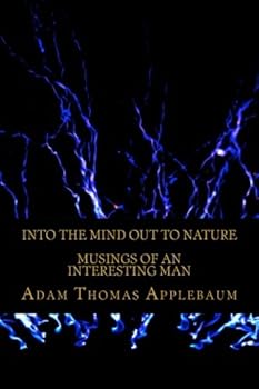 Paperback Into The Mind Out To Nature: Musings Of An Interesting Man Book
