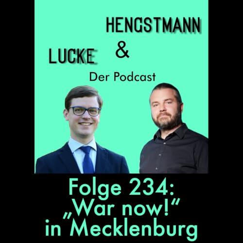 Lucke & Hengstmann, Folge 234: &bdquo;War now!&ldquo; in Mecklenburg (17. September 2026)