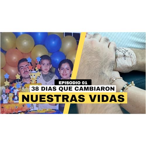 Ep 1. 38 D&iacute;as que cambiaron nuestras vidas.