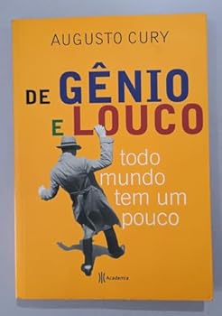 De Gênio e Louco Todo Mundo Tem Um Pouco