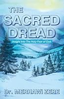 The Sacred Dread: Insight Into The Holy Fear of God 1662960158 Book Cover
