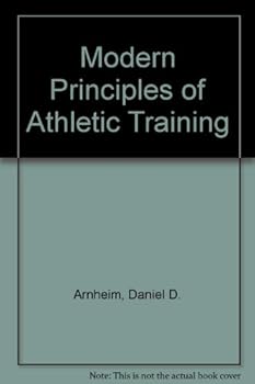 Hardcover Modern principles of athletic training: The science of sports medicine : injury prevention, causation, and management Book