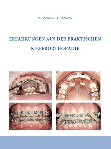 Erfahrungen aus der praktischen Kieferorthopädie - Gennadij Londa Theresia Londa Gebunden