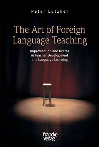 The Art of Foreign Language Teaching: Improvisation and Drama in Teacher Development and Language Learning (English Edition)
