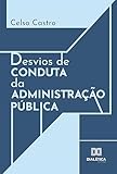 Desvios de conduta da administração pública (Portuguese Edition)