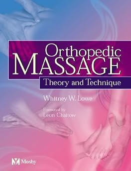 Orthopedic Massage: Theory and Technique by Whitney Lowe (2003-02-26)